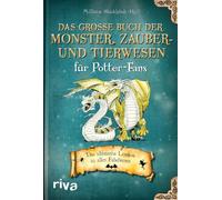 Das große Buch der Monster, Zauber- und Tierwesen für Potter-Fans: Das ultimative Lexikon zu allen Fabelwesen