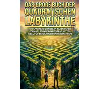 Das große Buch der quadratischen Labyrinthe: 100 spannende Rätsel im klassischen Format | Schwierigkeitsgrad Mittel: Ideal für Schulkinder und Erwachsene: 2 (Die Quadrat-Labyrinth Kollektion)