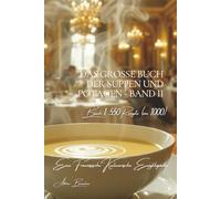 Das große Buch der Suppen und Potagen: Eine Französische Kulinarische Enzyklopädie - Band 2 - Buch 1