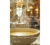 Das große Buch der Suppen und Potagen: Eine Französische Kulinarische Enzyklopädie - Band 2 - Buch 2