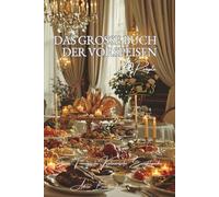 Das Große Buch der Vorspeisen: Eine Französische Kulinarische Enzyklopädie - Band 3 (Collection "Eine Französische Kulinarische Enzyklopädie" - Serie I: "Die Grundlagen der französischen Tafelkunst")