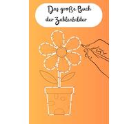 Das große Buch der Zahlenbilder: für Kinder ab 6 Jahre