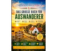 Das grosse Buch für Auswanderer - Dein kompletter Leitfaden für ein neues Leben in Ungarn. Inkl. wichtige Kontaktadressen Einwanderung, Dokumente, Wasser, Strom, Gas & Internet.