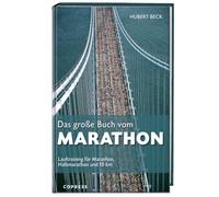 Das große Buch vom Marathon: Lauftraining für Marathon, Halbmarathon und 10 km. Mit Trainingsplan Marathon, Halbmarathon Trainingsplan, Trainingsplan 10km laufen und Krafttraining für Läufer