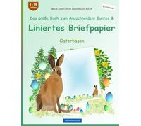 Das große Buch zum Ausschneiden: Buntes & Liniertes Briefpapier: BROCKHAUSEN Bastelbuch Band 4. Osterhasen. Entdecker. 4-99 Jahre