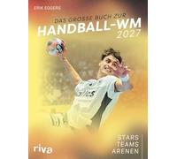 Das große Buch zur Handball-WM 2027: Stars. Teams. Arenen | Zur Heim-Weltmeisterschaft in Deutschland | Perfektes Geschenk für Sportfans | Vorwort von Henning Fritz