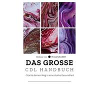 Das große CDL Handbuch - Starte deinen Weg in eine starke Gesundheit CHLORDIOXID