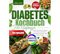 Das große Diabetes Kochbuch für Anfänger: Schnelle und zuckerarme Rezepte mit Farbfotos zur natürlichen Blutzuckerkontrolle und für mehr Energie im Alltag