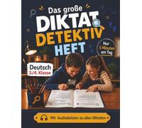 Das große Diktat Detektiv Heft: Spielerisch Diktate üben: Für Kinder der 3. und 4. Klasse mit Audiodateien, Rechtschreibtraining und 80 Detektivfällen