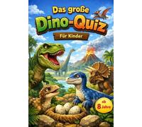 Das große Dino-Quiz für Kinder ab 8 Jahren: 180 Quiz-Fragen | Dinosaurier-Wissen spielerisch lernen | Rätselbuch für Jungen & Mädchen