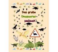 Das große Dinosaurier Malbuch: 43 Seiten Mal- und Rätselspaß mit Dinosauriern - Ausmalbilder, Labyrinthe, Suchspiele & Urkunde für Kinder von 6 bis 10 ... (Abenteuer Mal- und Rätselspaß für Kinder)
