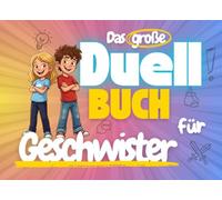 Das große Duell-Buch für Geschwister - Zwei Kinder, Ein Geschenk, Null Langeweile