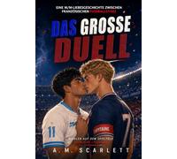 DAS GROSSE DUELL: Eine Gay-Slow-Burn-Romance zwischen rivalisierenden Stars des französischen Fußballs, Geheimnissen und verbotenem Begehren (ABSEITS: SCHWULE FUSSBALLROMANZEN)