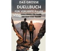 Das große Duellbuch für verliebte Paare. Wilde Challenges für Paare die sich was trauen.: Das interaktive, Offline Beziehungsbuch mit Fragen, Aufgaben und Spielen