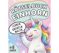 Das große Einhorn-Rätselbuch für Kinder ab 6 Jahren: Bunter Rätselspaß mit Labyrinthen, Wortsuchrätseln, Sudokus, Fehlersuche und magischen Einhornrätseln - inklusive Lösungen