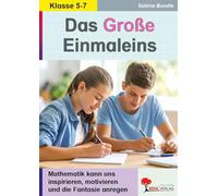 Das Große Einmaleins: Mathematik kann uns inspirieren, motivieren und die Fantasie anregen