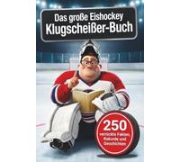 Das große Eishockey-Klugscheißer-Buch: 250 verrückte Fakten, Rekorde und Geschichten - inkl. Quiz. Das perfekte Geschenk für Eishockey-Fans