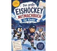 Das große Eishockey Mitmachbuch für Kinder: Spiel, Spaß und coole Aufgaben für Grundschüler - das perfekte Geschenk für junge Eishockey-Fans