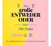 Das große ENTWEDER ODER Buch für Paare: Ein Ausfüllbuch für Paare, um sich noch besser kennenzulernen