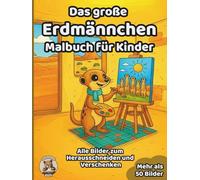 Das große Erdmännchen-Malbuch für Kinder: über 50 schöne Ausmalbilder für Mädchen und Jungen ab 3 Jahren (Tier-Malbücher für Kinder)