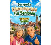 Das große Erinnerungs-Spiel für Senioren: Gedächtnistraining mit 200 unterhaltsamen Spielrunden (Das beliebte Spielprinzip von Stadt, Land, Fluss, neu gedacht für Senioren)