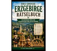 Das große Erzgebirgs-Quiz: Das große Erzgebirge-Rätselbuch 100 Quizfragen, Rätsel, Schätzaufgaben und Knobelspaß rund um das Erzgebirge