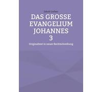 Das große Evangelium Johannes 3: Originaltext in neuer Rechtschreibung