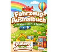 Das große Fahrzeug-Ausmalbuch für Kinder: Autos, Bagger & Baustellenfahrzeuge| Ausmalbilder, Punkte verbinden, Spur nachziehen und Mitmachseiten | Für Kinder von 4-8 Jahren