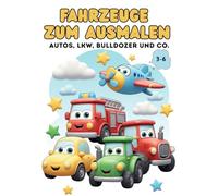 Das Große Fahrzeug-Malbuch für Kinder 3-6 Jahre: Autos, Lastwagen, Traktoren, Bagger & Flugzeuge!: 50 Riesige Einfach Zu Malende Bilder, Dicke Linien - Stunden Garantierten Spaß!