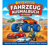Das große Fahrzeug-Malbuch für Kinder: Monstertrucks, Rennwagen, Offroad-Autos, Baustellenfahrzeuge, Oldtimer und Zukunftsautos - 50 spannende Motive zum Ausmalen für Kinder von 6-12 Jahren