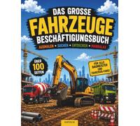 Das große Fahrzeuge-Beschäftigungsbuch - Ausmalen, Suchen, Entdecken, Mandalas: Über 100 Seiten mit Baustellen, Fahrzeugen, Mandalas, Wimmelbildern und Suchbildern zum Ausmalen für Kinder ab 5 Jahren