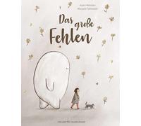 Das große Fehlen: Trostbuch ab 4 Jahren bei Verlust und Trauer für Familien & Kindergarten