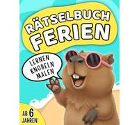 Das große Ferien-Rätselbuch für Kinder ab 6 Jahren: Der perfekte Rätselspaß für Ferien, Urlaub oder zu Hause mit den chilligen Capybaras und voller ... Sudokus und vielem mehr - inklusive Lösungen!