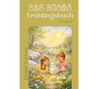 Das Große Frühlingsbuch: Geschichten Reime Spiel und Spaß
