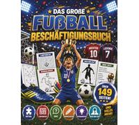 Das große Fußball Beschäftigungsbuch für Kinder: Fußball Malbuch und Mitmachbuch mit Rätseln, Fußball-Quiz, Labyrinthen, Buchstabensalaten, Wortsucherätseln & vieles mehr