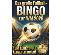 Das große Fußball-Bingo zur WM 2026: Tor - Ecke - Elfmeter - Bingo | 104 Bingo-Vorlagen | 5 Spielmodi von Klassik haos | Für unvergessliche WM-Momente