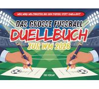 Das große Fußball-Duellbuch zur WM 2026: Wer wird Weltmeister bei den Papier-Stift-Duellen? Spannende & kreative 1-gegen-1-Spiele für echte Fussballfans