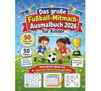 Das große Fußball-Mitmach-Ausmalbuch 2026 für Kinder: 50 Ausmalbilder, 50 Fakten, Wörtersuche, Labyrinth und Gruppenphase-Tabelle für kleine Fußballfans ab 4 Jahren