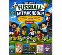 Das große Fußball Mitmachbuch: Fußballländer entdecken, Rätsel lösen, Wimmelbilder, Suchbilder, Ausmalspaß und Kreativseiten für Kinder