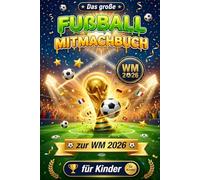 Das große Fußball-Mitmachbuch zur WM 2026 für Kinder: Rätsel, kreative Aufgaben und Fußballwissen rund um Teams, Spieler und ihre Trikots | Spiel und Spaß zur Weltmeisterschaft