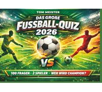 Das große Fussball-Quiz 2026: Das ultimative Wissensduell für echte Fussball-Fans: 100 Fragen · 2 Spieler │ Wer wird Champion?