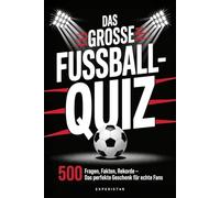 Das große Fußball-Quiz: 500 Fragen, Fakten, Rekorde - Das perfekte Geschenk für echte Fans (Rätsel & Quiz für Erwachsene)