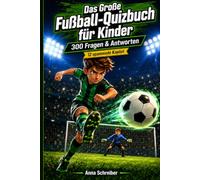 Das Große Fußball-Quizbuch für Kinder - 300 Fragen & Antworten: 12 spannende Kapitel | Bundesliga, WM, Champions League & mehr