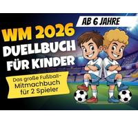 Das große Fussball WM 2026 Duellbuch für Kinder ab 6 Jahre - Das ultimative Mitmachbuch zur Fussball WM mit Spielen, Rätseln, Outdoor-Challenges und ... für Jungen und Mädchen. Ideal für Erstleser