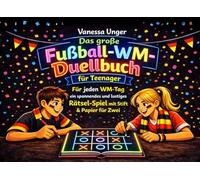 Das große Fußball-WM-Duellbuch für Teenager: Für jeden WM-Tag ein spannendes und lustiges Rätsel-Spiel mit Stift & Papier für Zwei - Das perfekte Geschenk für Teenager ab 10 Jahre