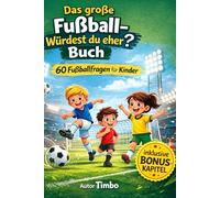 Das große Fußball-Würdest du eher? Buch: 60 lustige und spannende Fußballfragen für Kinder - zum Nachdenken, Ankreuzen und Diskutieren