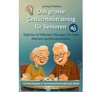 Das grosse Gedächtnistraining für Senioren: Geistig fit bleiben
