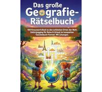 Das große Geografie-Rätselbuch: 100 Kreuzworträtsel zu den schönsten Orten der Welt. Gehirnjogging für Reise & Urlaub im kompakten Taschenbuch-Format. Mit Lösungen.
