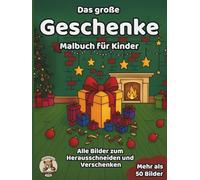 Das große Geschenke-Malbuch für Kinder: über 50 schöne Ausmalbilder für Mädchen und Jungen ab 3 Jahren (Weihnachts-Malbücher)