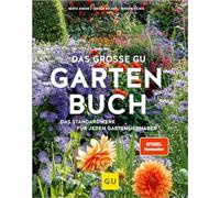 Das große GU Gartenbuch: Das Standardwerk für jeden Gartenliebhaber